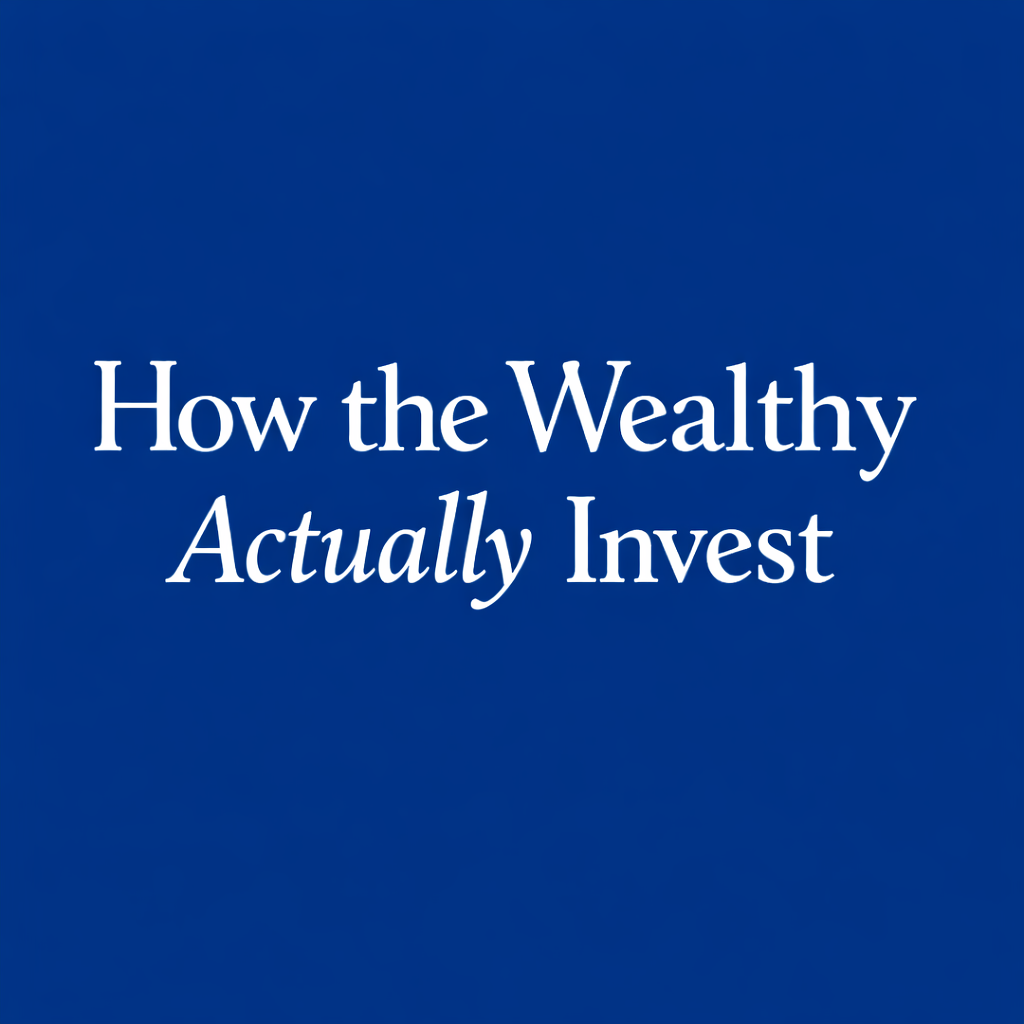 How the wealthy actually invest, brightstar property group